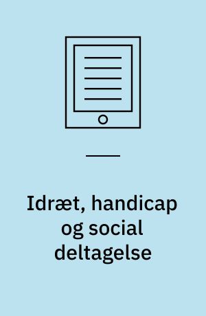 Idræt, handicap og social deltagelse : ph.d.-afhandling