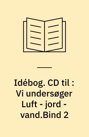Idébog. CD til : Vi undersøger Luft - jord - vand.Bind 2