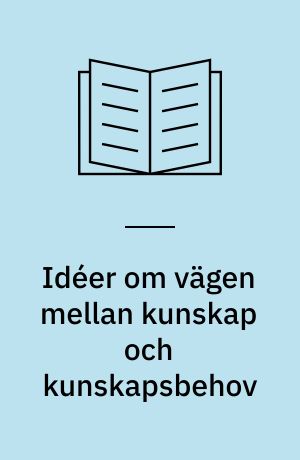 Idéer om vägen mellan kunskap och kunskapsbehov : en studie av tänkta användare av Informationscentrum för entreprenörskap