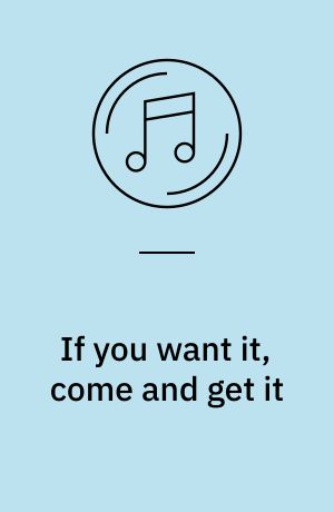 If you want it, come and get it
