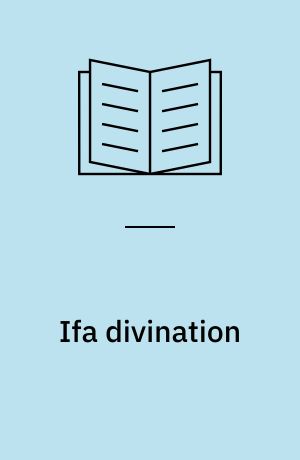 Ifa divination : communication between gods and men in West Africa