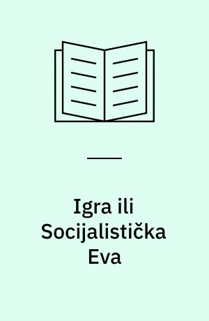 Igra ili Socijalistička Eva : Piesa vo dva dela