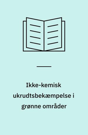 Ikke-kemisk ukrudtsbekæmpelse i grønne områder