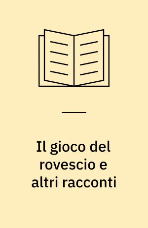 Il gioco del rovescio e altri racconti