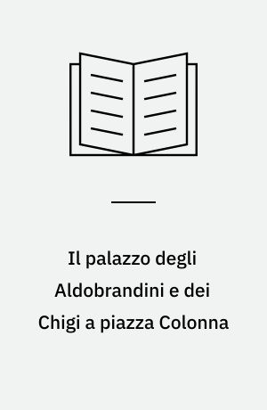 Il palazzo degli Aldobrandini e dei Chigi a piazza Colonna