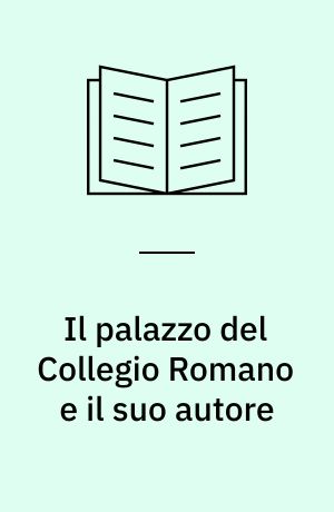 Il palazzo del Collegio Romano e il suo autore
