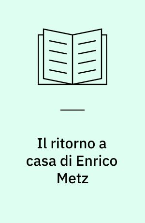 Il ritorno a casa di Enrico Metz