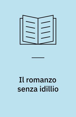 Il romanzo senza idillio : saggio sui Promessi Sposi