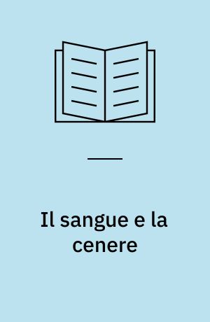 Il sangue e la cenere : dialoghi di Miguel Servet : tragedia in tre parti ; Nella rete : dramma in tre atti