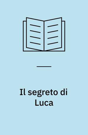 Il segreto di Luca : romanzo