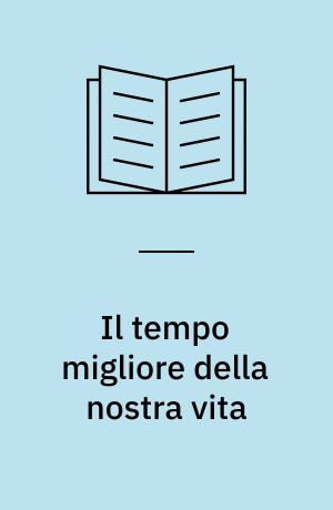 Il tempo migliore della nostra vita