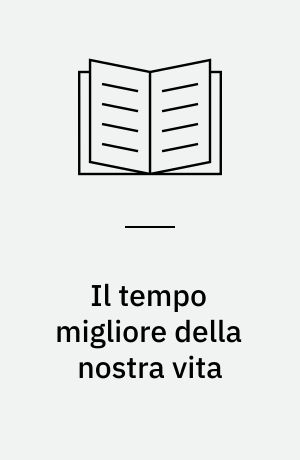 Il tempo migliore della nostra vita