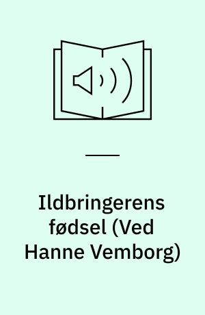 Ildbringerens fødsel