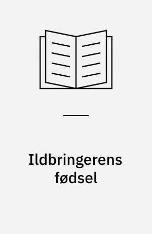 Ildbringerens fødsel