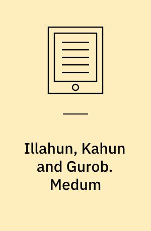 Illahun, Kahun and Gurob. Medum