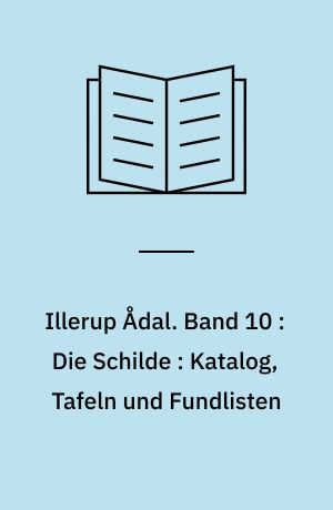 Illerup Ådal. Band 10 : Die Schilde : Katalog, Tafeln und Fundlisten