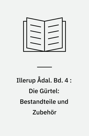 Illerup Ådal. Bd. 4 : Die Gürtel: Bestandteile und Zubehör : Tafelband