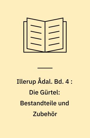 Illerup Ådal. Bd. 4 : Die Gürtel: Bestandteile und Zubehör : Tafelband