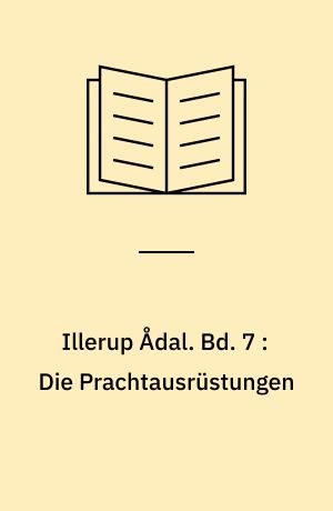 Illerup Ådal. Bd. 7 : Die Prachtausrüstungen : Tafelband