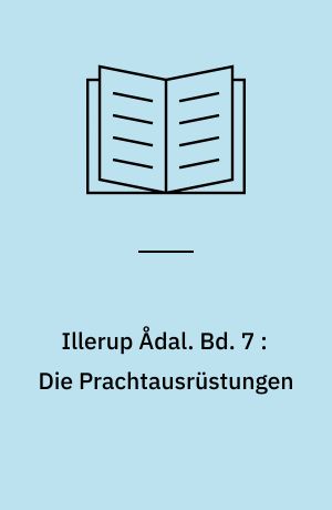 Illerup Ådal. Bd. 7 : Die Prachtausrüstungen : Tafelband