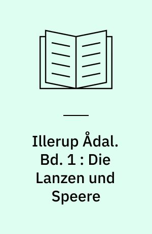 Illerup Ådal. Bd. 1 : Die Lanzen und Speere : Textband
