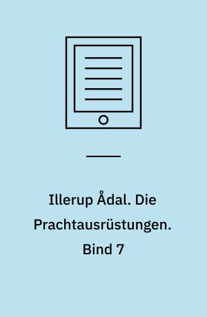 Illerup Ådal. Die Prachtausrüstungen : Tafelband. Bind 7