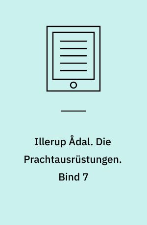 Illerup Ådal. Die Prachtausrüstungen : Tafelband. Bind 7
