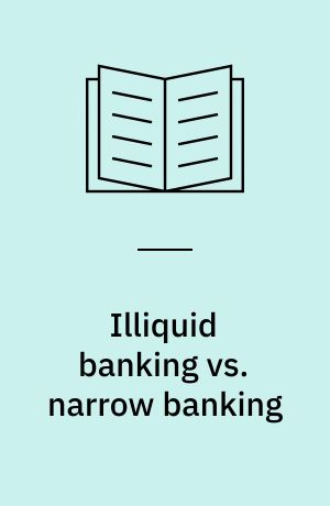 Illiquid banking vs. narrow banking