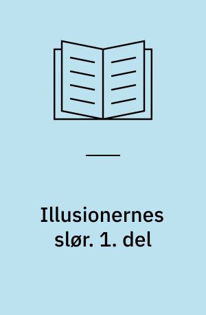 Illusionernes slør. 1. del