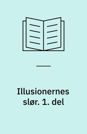 Illusionernes slør. 1. del