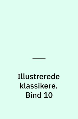 Illustrerede klassikere. Bind 10