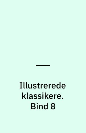 Illustrerede klassikere. Bind 8