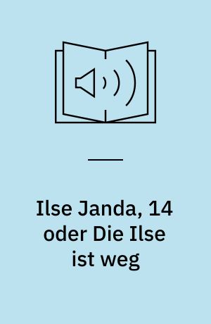 Ilse Janda, 14 oder Die Ilse ist weg
