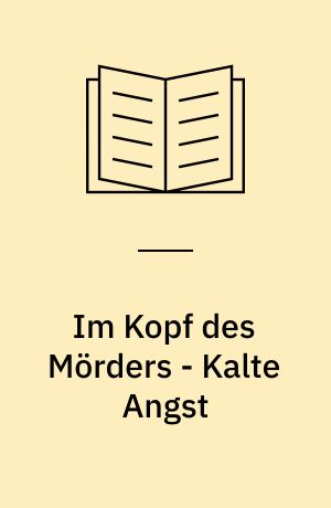 Im Kopf des Mörders - Kalte Angst : Thriller
