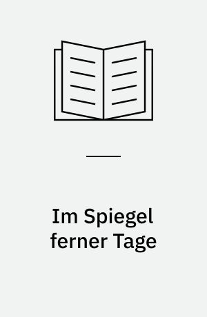 Im Spiegel ferner Tage