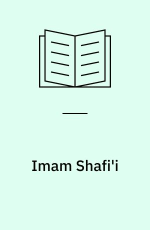 Imam Shafi'i : scholar and saint