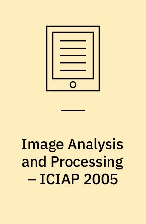Image Analysis and Processing – ICIAP 2005 : 13th International Conference, Cagliari, Italy, September 6-8, 2005, Proceedings