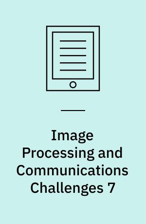 Image Processing and Communications Challenges 7