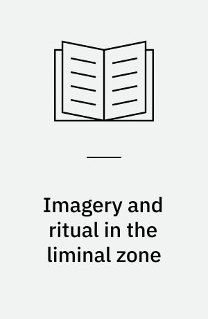 Imagery and ritual in the liminal zone : a study of texts and architectural sculpture from the Nidaros province c. 1100-1300