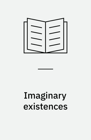 Imaginary existences : a psychoanalytic exploration of phantasy, fiction, dreams and daydreams