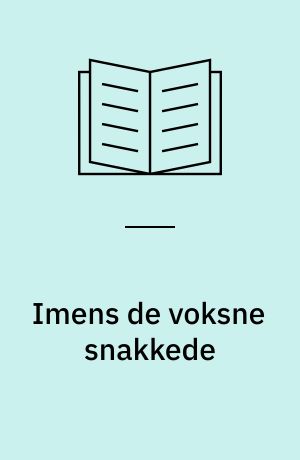 Imens de voksne snakkede