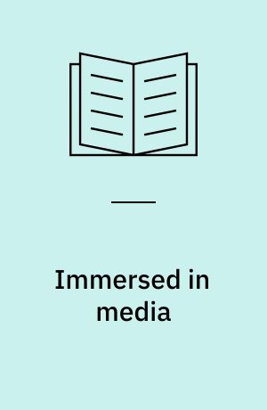 Immersed in media : telepresence in everyday life
