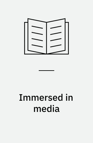 Immersed in media : telepresence in everyday life