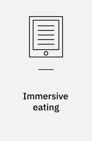 Immersive eating : the virtually enhanced solitary meal context as a strategy to promote positive meal experiences and sufficient energy intake for future generations of older adults : dissertation submitted 2019