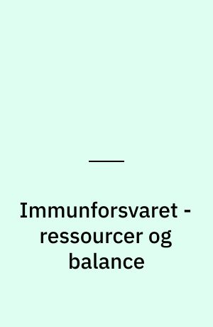 Immunforsvaret - ressourcer og balance