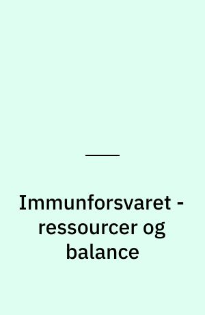 Immunforsvaret - ressourcer og balance