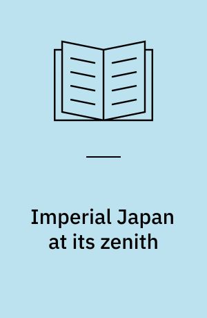 Imperial Japan at its zenith : the wartime celebration of the empire's 2,600th anniversary