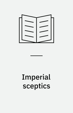 Imperial sceptics : British critics of empire, 1850-1920