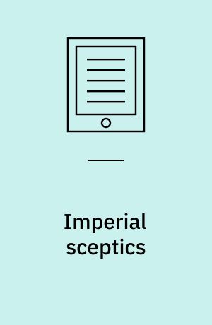 Imperial sceptics : British critics of empire, 1850-1920