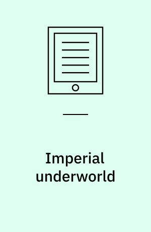 Imperial underworld : an escaped convict and the transformation of the British colonial order